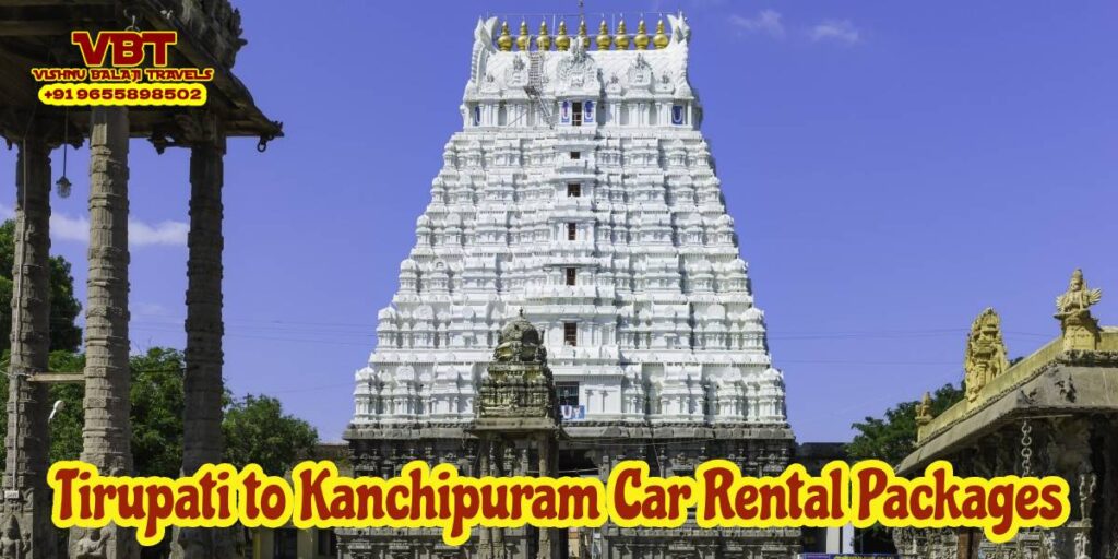 Tirupati to Kanchipuram Car Rental Packages